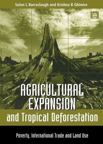 Agricultural Expansion and Tropical Deforestation (eBook, ePUB) Agricultural Expansion and Tropical Deforestation (eBook, ePUB)