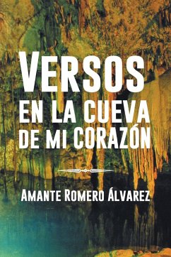 Versos En La Cueva de Mi Corazon - Romero Alvarez, Amante