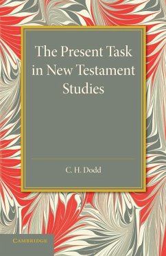 The Present Task in New Testament Studies - Dodd, Charles Harold