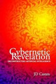 Cybernetic Revelation: Deconstructing Artificial Intelligence