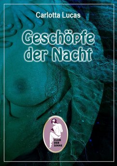 Geschöpfe der Nacht (eBook, ePUB) - Lucas, Carlotta