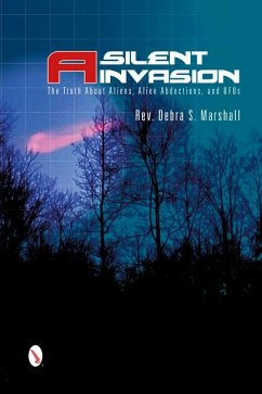 A Silent Invasion: The Truth about Aliens, Alien Abductions, and UFOs - Marshall, Debra