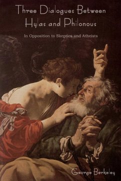 Three Dialogues Between Hylas and Philonous (in Opposition to Skeptics and Atheists) - Berkeley, George