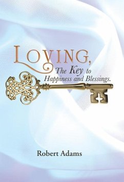 Loving, the Key to Happiness and Blessings. - Adams, Robert