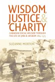 Wisdom, Justice and Charity: Canadian Social Welfare Through the Life of Jane B. Wisdom, 1884-1975