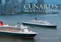 Cunard's Modern Queens: A Celebration - Miller, William H.