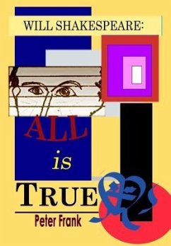 Will Shakespeare: All is True - Frank, Peter