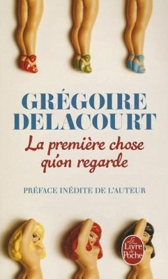 La Premiere Chose Qu'on Regarde - Delacourt, Grégoire