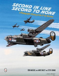 Second in Line: Second to None: A Photographic History of the 2nd Air Division - Mackay, Ron; Bailey, Mike; Adams, Steve