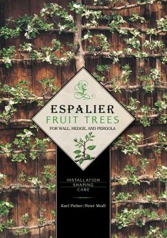Espalier Fruit Trees for Wall, Hedge, and Pergola - Pieber, Karl; Modl, Peter