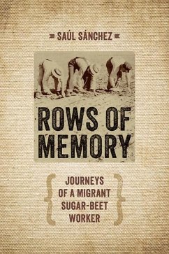 Rows of Memory: Journeys of a Migrant Sugar-Beet Worker - Sanchez, Saul