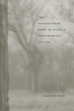 The Postsouthern Sense of Place in Contemporary Fiction - Bone, Martyn