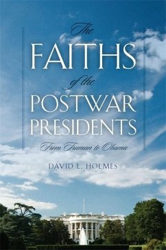 The Faiths of the Postwar Presidents - Holmes, David L