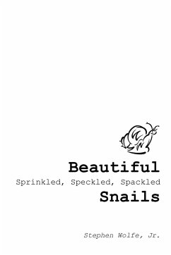 Beautiful Sprinkled, Speckled, Spackled Snails - Wolfe Jr, Stephen