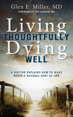 Living Thoughtfully, Dying Well - Miller, Glen E.
