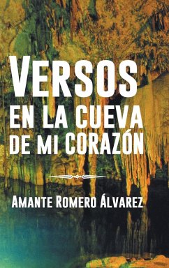 Versos En La Cueva de Mi Corazon - Romero Alvarez, Amante