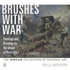 Brushes with War: Paintings and Drawings by the Troops of World War I: The WWHAM Collection of Original Art