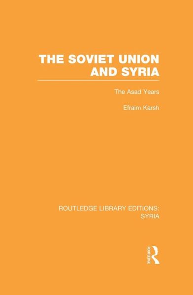 The Soviet Union and Syria (RLE Syria) (eBook, PDF) The Soviet Union and Syria (RLE Syria) (eBook, PDF)