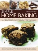 Simple Home Baking: A Wonderful Collection of Irresistible Home Bakes and Cakes, with 70 Classic Recipes Shown in 300 Step-By-Step Photogr