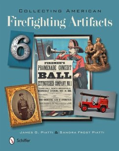 Collecting American Firefighting Artifacts - Piatti, James; Piatti, Sandra