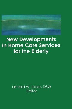 New Developments in Home Care Services for the Elderly (eBook, PDF) - Kaye, Lenard W