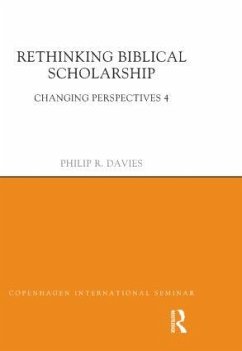 Rethinking Biblical Scholarship - Davies, Philip R