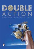 Double Action: Classic Revolvers for Target Shooting, Hunting and Security