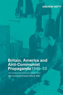 Britain, America and Anti-Communist Propaganda 1945-53 (eBook, PDF) - Defty, Andrew