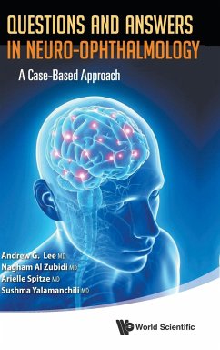Questions and Answers in Neuro-Ophthalmology: A Case-Based Approach - Lee, Andrew G; Al Zubidi, Nagham; Spitze, Arielle; Yalamanchili, Sushma