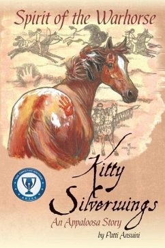 Spirit of the Warhorse: Kitty Silverwings, an Appaloosa Story - Ansuini, Patti
