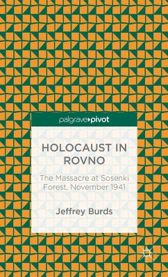 Holocaust in Rovno: The Massacre at Sosenki Forest, November 1941 - Burds, J.