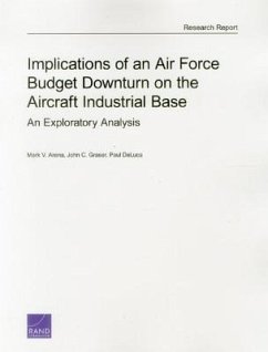 Implications of an Air Force Budget Downturn on the Aircraft Industrial Base - Arena, Mark V; Graser, John C; DeLuca, Paul