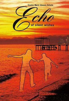 Echo of silent wishes - Edeson-Aniede, Emeka Mark