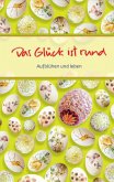 Das Glück ist rund Das Glück ist rund