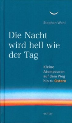 Die Nacht wird hell wie der Tag - Wahl, Stephan