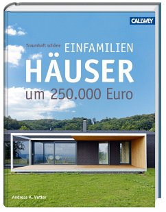 Traumhaft schöne Einfamilienhäuser um 250.000 Euro - Vetter, Andreas K.