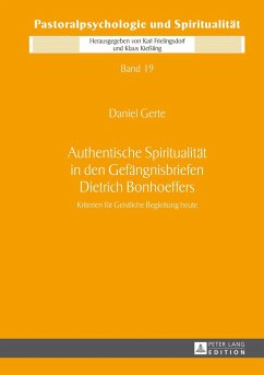 Authentische Spiritualität in den Gefängnisbriefen Dietrich Bonhoeffers - Gerte, Daniel