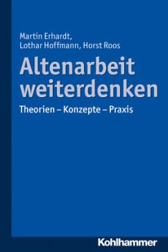 Altenarbeit weiterdenken - Erhardt, Martin;Hoffmann, Lothar;Roos, Horst