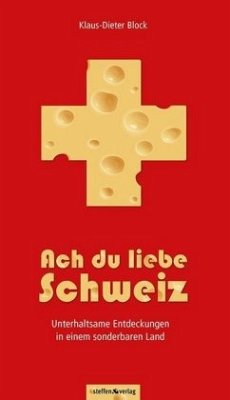 Ach du liebe Schweiz - Block, Klaus-Dieter