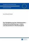 Die Flexibilisierung des Arbeitsmarktes - Arbeitnehmerüberlassung in Italien und Deutschland im Rechtsvergleich