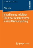 Modellierung zellulärer Gliomwachstumsprozesse in ihrer Mikroumgebung