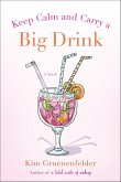 Keep Calm and Carry a Big Drink (eBook, ePUB) Keep Calm and Carry a Big Drink (eBook, ePUB)