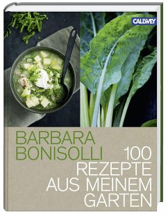 100 Rezepte aus meinem Garten - Bonisolli, Barbara