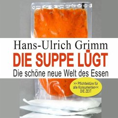 Die Suppe luegt - Grimm, Hans-Ulrich