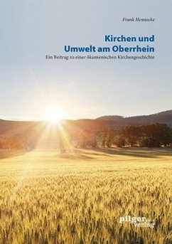 Kirchen und Umwelt am Oberrhein - Hennecke, Frank