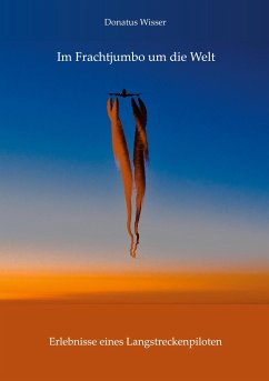 Im Frachtjumbo um die Welt - Donatus Wisser