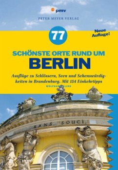 77 schönste Orte rund um Berlin - Kling, Wolfgang