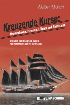 Kreuzende Kurse: Bremerhaven, Bremen, Lübeck und Valparaíso - Mülich, Walter