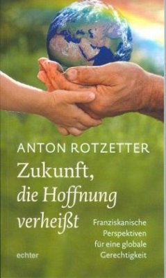 Zukunft, die Hoffnung verheißt - Rotzetter, Anton