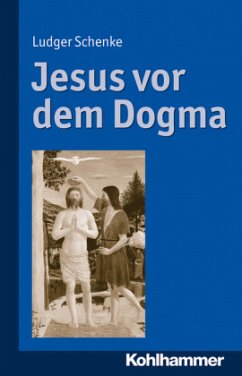 Jesus vor dem Dogma - Schenke, Ludger